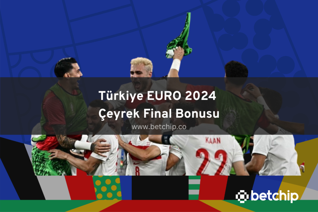 Türkiye EURO 2024 Çeyrek Final Bonusu