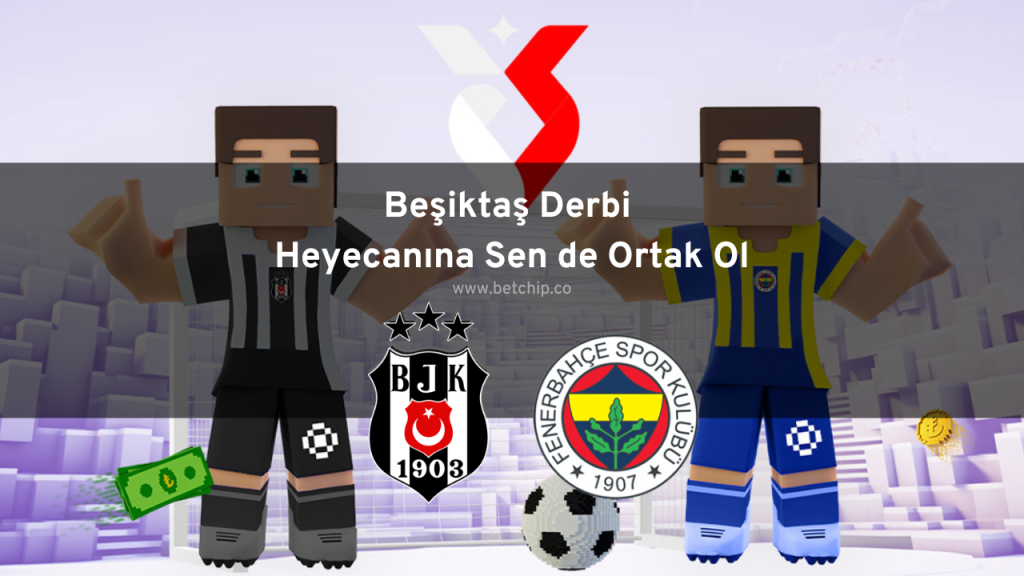 Beşiktaş Derbi Heyecanına Sen de Ortak Ol